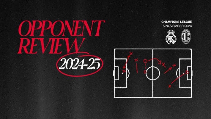 REAL MADRID v AC MILAN: OPPONENT REVIEW
