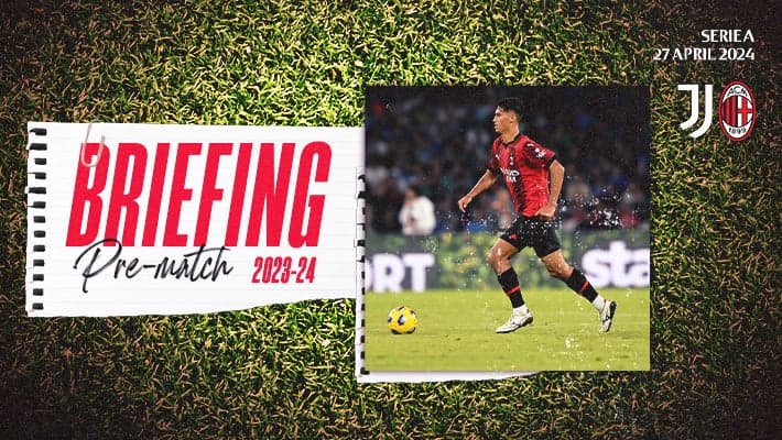 JUVENTUS v AC MILAN: THE BRIEFING