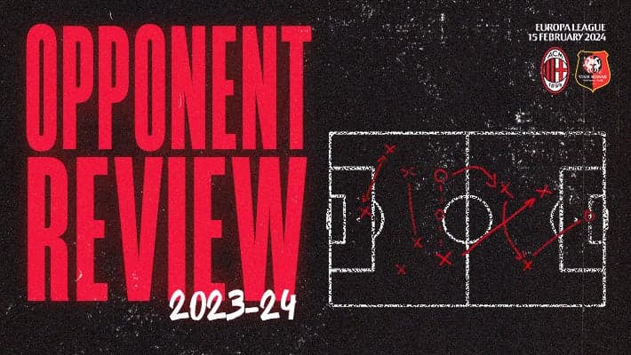AC MILAN v STADE RENNAIS: OPPONENT REVIEW